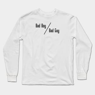 12 - BAD BOY OR BAD GUY Long Sleeve T-Shirt